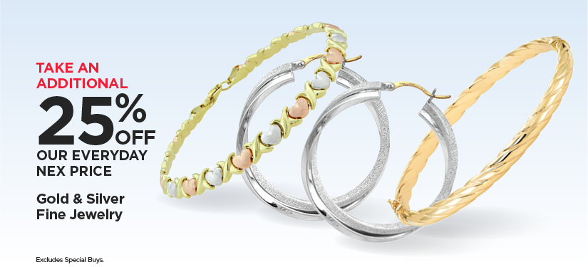 Take An Additional 25% Off Our Everyday NEX Price Gold & Silver Fine Jewelry